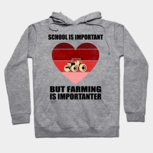 School Is Important But Farming Is Importanter - Funny Gift For Farming Lovers Hoodie